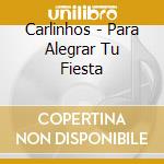 Carlinhos - Para Alegrar Tu Fiesta cd