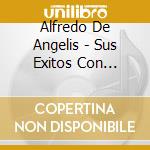 Alfredo De Angelis - Sus Exitos Con Carlos Dante cd musicale di Alfredo De Angelis