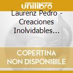 Laurenz Pedro - Creaciones Inolvidables Con Po cd musicale di Laurenz Pedro