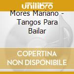 Mores Mariano - Tangos Para Bailar cd