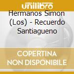 Hermanos Simon (Los) - Recuerdo Santiagueno cd musicale di Hermanos Simon (Los)