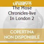 The Mose Chronicles-live In London 2 cd musicale di ALLISON MOSE