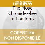 The Mose Chronicles-live In London 2 cd