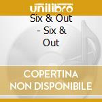 Six & Out - Six & Out cd