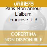 Paris Mon Amour L'album Francese + B cd
