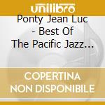 Ponty Jean Luc - Best Of The Pacific Jazz Years cd
