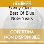 Sonny Clark - Best Of Blue Note Years cd musicale di CLARK SONNY