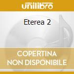 Eterea 2 cd