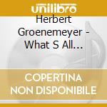 Herbert Groenemeyer - What S All This cd