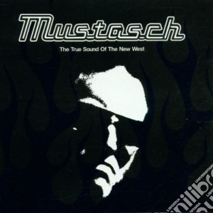 Mustasch - The True Sound Of The New West cd musicale di Mustasch