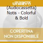 (Audiocassetta) Notis - Colorful & Bold cd