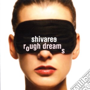 Shivaree - Rough Dreams cd musicale di SHIVAREE