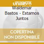Waldemar Bastos - Estamos Juntos cd musicale di Waldemar Bastos