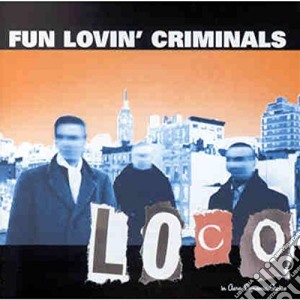 Fun Lovin' Criminals - Loco cd musicale di FUN LOVIN'CRIMINALS