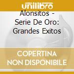 Alonsitos - Serie De Oro: Grandes Exitos cd musicale di Alonsitos