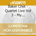 Baker Chet - Quartet Live Vol 3 - My Old Fl cd musicale di BAKER CHET