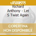 Richard Anthony - Let S Twist Again cd