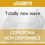 Totally new wave cd