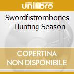 Swordfistrombones - Hunting Season cd musicale di Swordfistrombones