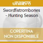 Swordfistrombones - Hunting Season cd