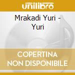 Mrakadi Yuri - Yuri cd musicale di Mrakadi Yuri
