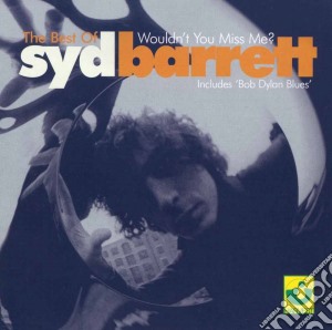 Syd Barrett - Wouldn't You Miss Me: The Best Of cd musicale di Syd Barrett