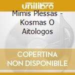 Mimis Plessas - Kosmas O Aitologos cd musicale di Mimis Plessas
