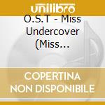 O.S.T - Miss Undercover (Miss Congeniality) cd musicale di O.S.T