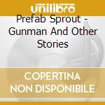 Prefab Sprout - Gunman And Other Stories cd