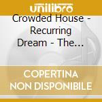 Crowded House - Recurring Dream - The Very Best Of cd