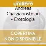 Andreas Chatziapostolou - Erotologia cd