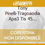 Tony Pinelli-Tragoaodia Apa3 Tis 45 Strofa(C)S cd