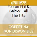 Fearon Phil & Galaxy - All The Hits cd musicale
