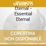 Eternal - Essential Eternal cd