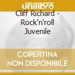 Cliff Richard - Rock'n'roll Juvenile cd musicale di Cliff Richard