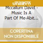 Mccallum David - Music Is A Part Of Me-Abit Mor cd