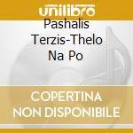 Pashalis Terzis-Thelo Na Po cd