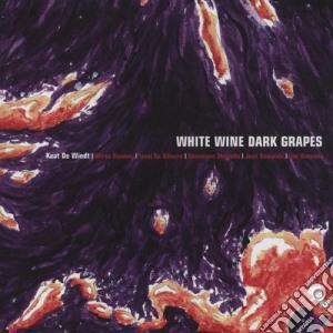 White Wine Dark Grapes - White Wine Dark Grapes cd musicale di White Wine Dark Grapes