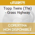 Topp Twins (The) - Grass Highway cd