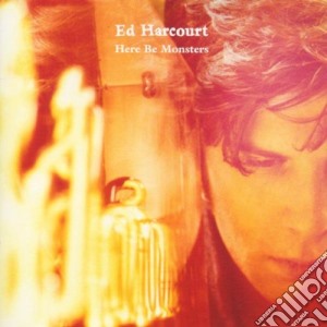 Ed Harcourt - Here Be Monsters cd musicale di HARCOURT ED