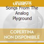 Songs From The Analog Plyground cd