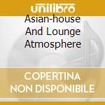 Asian-house And Lounge Atmosphere cd