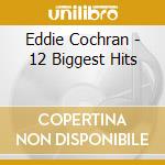 Eddie Cochran - 12 Biggest Hits cd musicale di Eddie Cochran