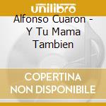Alfonso Cuaron - Y Tu Mama Tambien cd