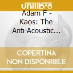 Adam F - Kaos: The Anti-Acoustic Warfare