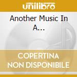 Another Music In A... cd