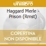 Haggard Merle - Prison (Rmst) cd musicale di Haggard Merle