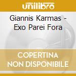 Giannis Karmas - Exo Parei Fora cd musicale di Giannis Karmas
