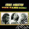 Israel Vibration - The Same Song cd