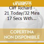 Cliff Richard - 21 Today/32 Mins 17 Secs With Cliff Richard cd